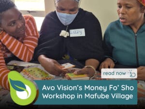 Avo Vision Avo Vision, a South African B2B leader, excels in ECD, business & enterprise development, property finance, education & life skills for socio-economic growth. Money Fo&rsquo; Sho Workshop in Mafube Village.